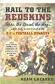 Hail to the Redskins ─ Gibbs, the Diesel, the Hogs, and the Glory Days of D.C.'s Football Dynasty