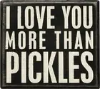 Primitives by Kathy Classic Box Sign, More Pickles