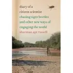 DIARY OF A CITIZEN SCIENTIST: CHASING TIGER BEETLES AND OTHER NEW WAYS OF ENGAGING THE WORLD