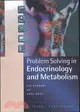 Problem Solving in Endocrinology and Metabolism