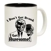 Dont Get Drunk Get Awesome Mug Cup
