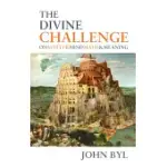 THE DIVINE CHALLENGE: ON MATTER, MIND, MATH & MEANING