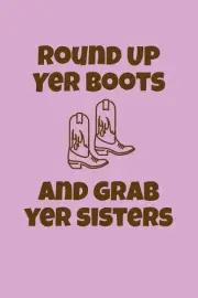 Round Up Yer Boots and Grab Yer Sisters: Greek, Sorority Life by Greek and Soror