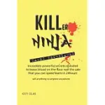 KILLER NINJA SALES TECHNIQUES: SPEED LEARN TO SELL WHAT YOU WANT FASTER, EASIER AND FOR MORE MONEY