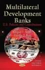 Multilateral Development Banks: U.S. Policies & Contributions by Gregory F. Smit
