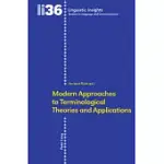MODERN APPROACHES TO TERMINOLOGICAL THEORIES AND APPLICATIONS