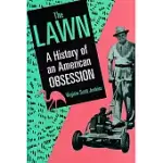 THE LAWN: A HISTORY OF AN AMERICAN OBSESSION