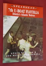 World War 2 Ser.: 7th U-Boat Flotilla : Doenitz's Atlantic Wolves by Angus...