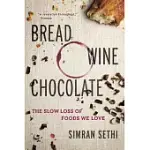 BREAD, WINE, CHOCOLATE: THE SLOW LOSS OF FOODS WE LOVE