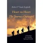 HEART TO HEART--THE JOURNEY OUTWARD: 75 READINGS FOR LIFELONG SPIRITUAL GROWTH