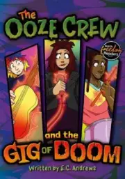 The Ooze Crew and the Gig of Doom by E.C. Andrews 9781805051749 NEW