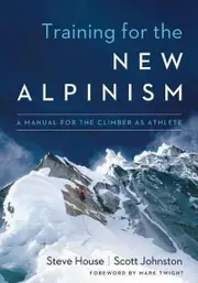 Training for the New Alpinism: A Manual for the Climber as Athlete - Paperback Book