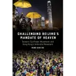CHALLENGING BEIJING’S MANDATE OF HEAVEN: TAIWAN’S SUNFLOWER MOVEMENT AND HONG KONG’S UMBRELLA MOVEMENT