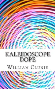 Kaleidoscope Dope by William Clunie (English) Paperback Book