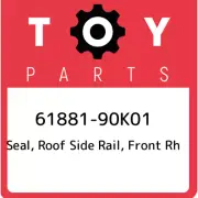 61881-90K01 Toyota Seal, roof side rail, front rh 6188190K01, New Genuine OEM Pa