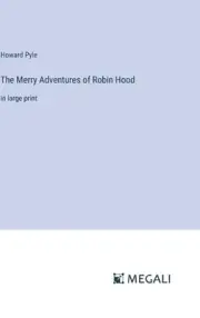 The Merry Adventures of Robin Hood: in large print by Howard Pyle Hardcover Book