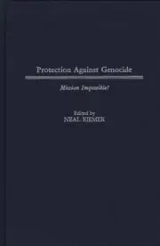 Protection Against Genocide: Mission Impossible? by Neal Riemer (English) Hardco