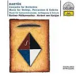 BARTOK: CONCERTO FOR ORCHESTRA, MUSIC FOR STRINGS, PERCUSSION AND CELESTA