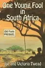 One Young Fool in South Africa: Old Fools Prequel by Joe Twead (English) Paperba