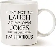 Funny Saying Coffee Mug, I Try Not to Laugh at My Own Jokes But We All Know I'm Hilarious Birthday Gifts Porcelain Cup White, 11 Oz