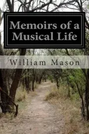 Memoirs of a Musical Life by William Mason (English) Paperback Book