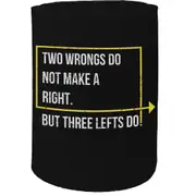 Alcohol Stubby Holder - Two Wrongs Do Not Make A Right - Funny Novelty Birthday Gift Joke Beer