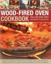 Wood-Fired Oven Cookbook: 70 Recipes for Incredible Stone-Baked Pizzas and Breads, Roasts, Cakes and Desserts, All Specially Devised for the Outdoor Oven and Illustrated in Over 400 Photographs by Holly & David Jones (2012-05-16)