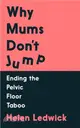 Why Mums Don't Jump：Ending the Pelvic Floor Taboo