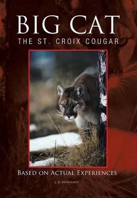 Big Cat: The St. Croix Cougar by J.D. Beaufeaux (English) Hardcover Book
