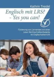 Englisch mit LRS? - Yes you can!: Förderung von Lernenden mit einer Lese-