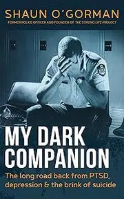 My Dark Companion: The long road back from PTSD, depression & the brink of suicide