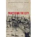 PRACTICING THE CITY: EARLY MODERN LONDON ON STAGE