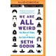 We Are All Weird: The Rise of Tribes and the End of Normal