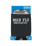 Man Flu Women Just Dont Get It - Funny Novelty Stubby Holder With Base