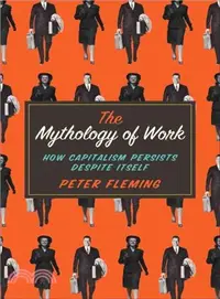 在飛比找三民網路書店優惠-The Mythology of Work ― How Ca