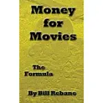 MONEY FOR MOVIES: THE FORMULA