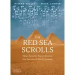 THE RED SEA SCROLLS: HOW ANCIENT PAPYRI REVEAL THE SECRETS OF THE PYRAMIDS