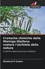 Cronache chimiche della Moringa Oleifera: svelare l'alchimia della natura by Bha