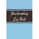 BEACHCOMBING LOG BOOK: BEACHCOMBER’’S LOG BOOK FOR COLLECTING AND RECORDING SEASHELLS, SEA GLASS, AND OTHER ARTIFACTS (PLAIN COVER)