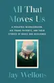 All That Moves Us: A Pediatric Neurosurgeon, His Young Patients, and Their Stories of Grace and Resilience