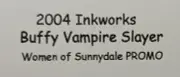 2004 Inkworks Buffy Slayer Women of Sunnydale Promo DST-1 Anya