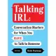 Talking Irl: Conversation Starters for When You Have to Talk to Someone
