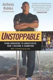 Unstoppable: From Underdog to Undefeated: How I Became a Champion by Anthony Rob
