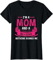 [X.Style] Womens I'm A Mom and Mexican Nothing Scares Me Mexico Funny ds1622 T-Shirt (M) Black