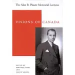 VISIONS OF CANADA: THE ALAN B. PLAUNT MEMORIAL LECTURES, 1958 - 1992