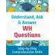 Understand, Ask and Answer WH Questions: Step-by-Step Comprehension Skills