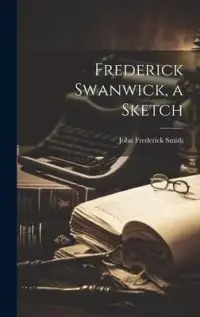 在飛比找博客來優惠-Frederick Swanwick, a Sketch