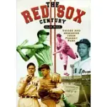 THE RED SOX CENTURY: VOICES AND MEMORIES OF FENWAY PARK