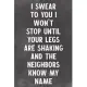 I Swear To You I Won’’t Stop Until Your Legs Are Shaking Are Shaking And The Neighbors Know My Name: Lined Notebook - Better Than Funny Lovers Greeting