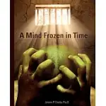 A MIND FROZEN IN TIME: A PTSD RECOVERY GUIDE